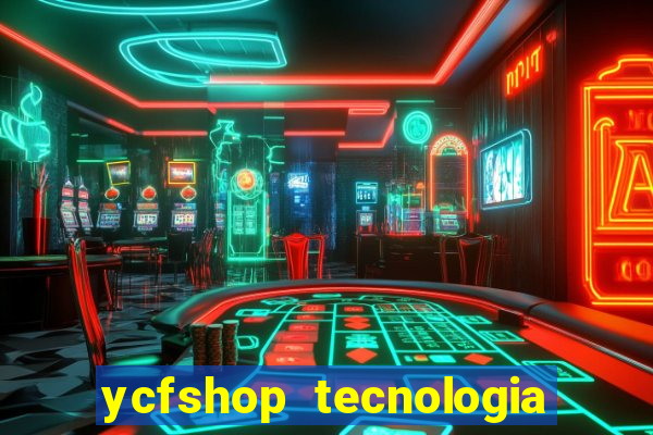 ycfshop tecnologia em ecommerce ltda jogos